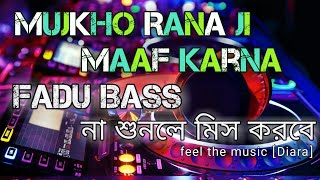 Mujhko Rana Ji Maaf Karna | Fadu Bass Mix | Feel The Music [Diara] | Hindi Dj song