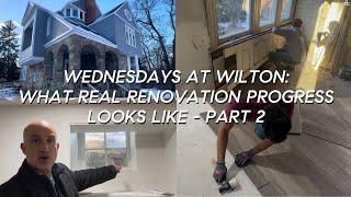 What Real Renovation Progress Looks Like — Part 2 - Wednesdays at Wilton