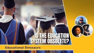 Is The Education System Obsolete?