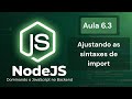 Node.js Moderno: Ajustando Sintaxe de Import/Export (ES Modules) - Aula 6.3 de NodeJS