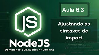 Node.js Moderno: Ajustando Sintaxe de Import/Export (ES Modules) - Aula 6.3 de NodeJS