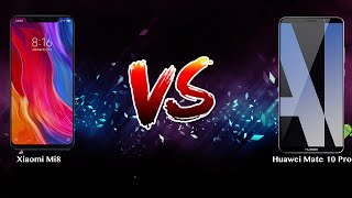 Xiaomi Mi8 Vs Huawei Mate 10 Pro - Phone Battle