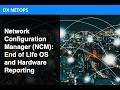 NetOps Network Configuration Manager (NCM): End of Life OS and Hardware Reporting