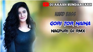 Gori Tor Naina (Nagpuri Desi Rmx) Dj Akash Sundargarh X Dj Rahul Exclusive