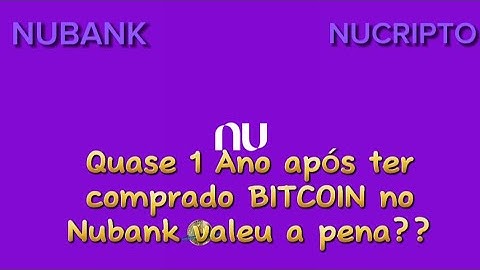Quase 1 Ano após ter comprado BITCOIN no Nubank será que valeu a pena??