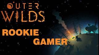 My First and Last Time Playing Outer Wilds – Rookie Gamer