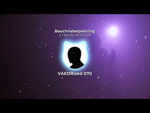 Bauchnabelpiercing x Heads Will Roll [VAEDRized]