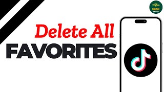 How to delete all favorite videos at once on TikTok ?
