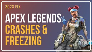 Apex Legends: Fix Random Crashing & Freezing