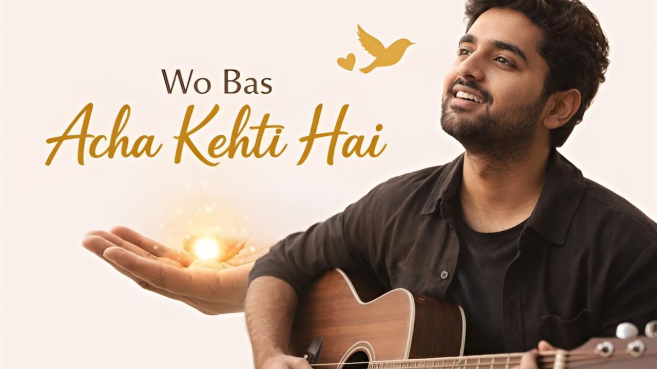 Wo Bas Acha Kehti Hai | Romantic Hindi Song 2026 | Heart Touching Love Story Song