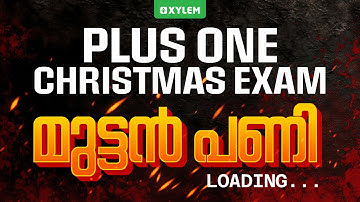 PLUS ONE CHRISTMAS EXAM മുട്ടൻ പണി ...LOADING... | Xylem Plus One