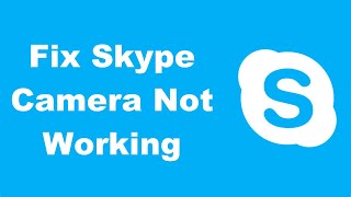 Fix Skype Camera Not Working - YouTube