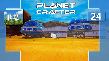 Planet Crafter Episode 24