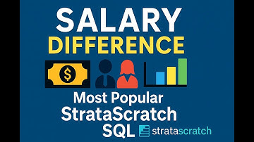 Salary Difference -Microsoft SQL - Most Popular StrataScratch