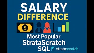 Salary Difference -Microsoft SQL - Most Popular StrataScratch Wealth