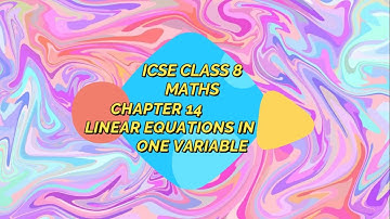 ICSE Class 8 Maths Chapter 14 Linear Equations in one variable