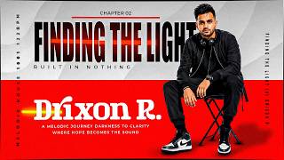 Drixon R. - FINDING THE LIGHT | BUILT IN NOTHING