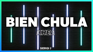 KHEA - Bien Chula (Letra)