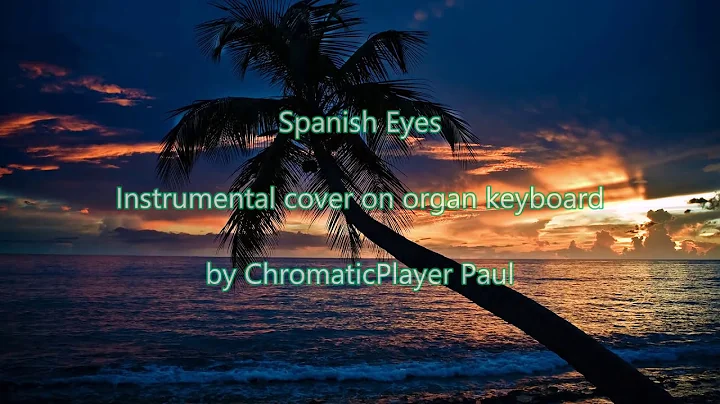 Spanish Eyes -  Organ keyboard (chromatic)