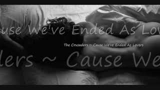 The Crusaders ~ Cause We&#39;ve Ended As Lovers