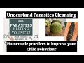Change your Child Behaviour with Parasites Cleansing || Less Melt Downs || Best foods for Cleansing
