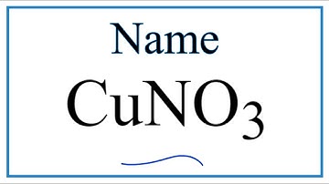 How to Write the Name for CuNO3
