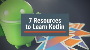 Learn Kotlin for Beginners: 7 Resources to Help Learn Kotlin