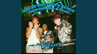BREAK YOU DOWN (feat. Dee Gatti) (Remix)