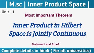 Details Inner product in Hilbert space is Jointly Continuous | msc | maths | Dr maths guru | real analysis Guide
