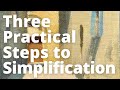 Three Practical Steps to Simplification