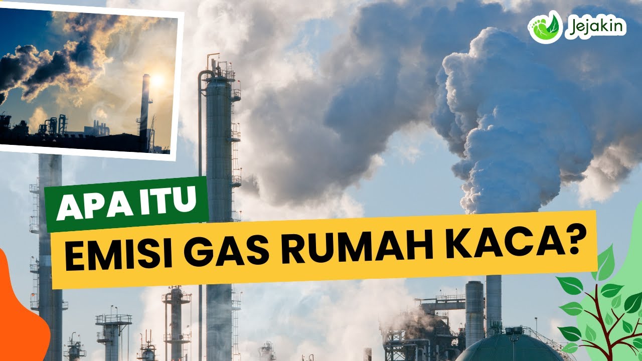 Emisi Gas Rumah Kaca: Ini yang PERLU Kamu Ketahui!