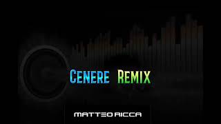 Cenere Remix ( Matteo Remix )