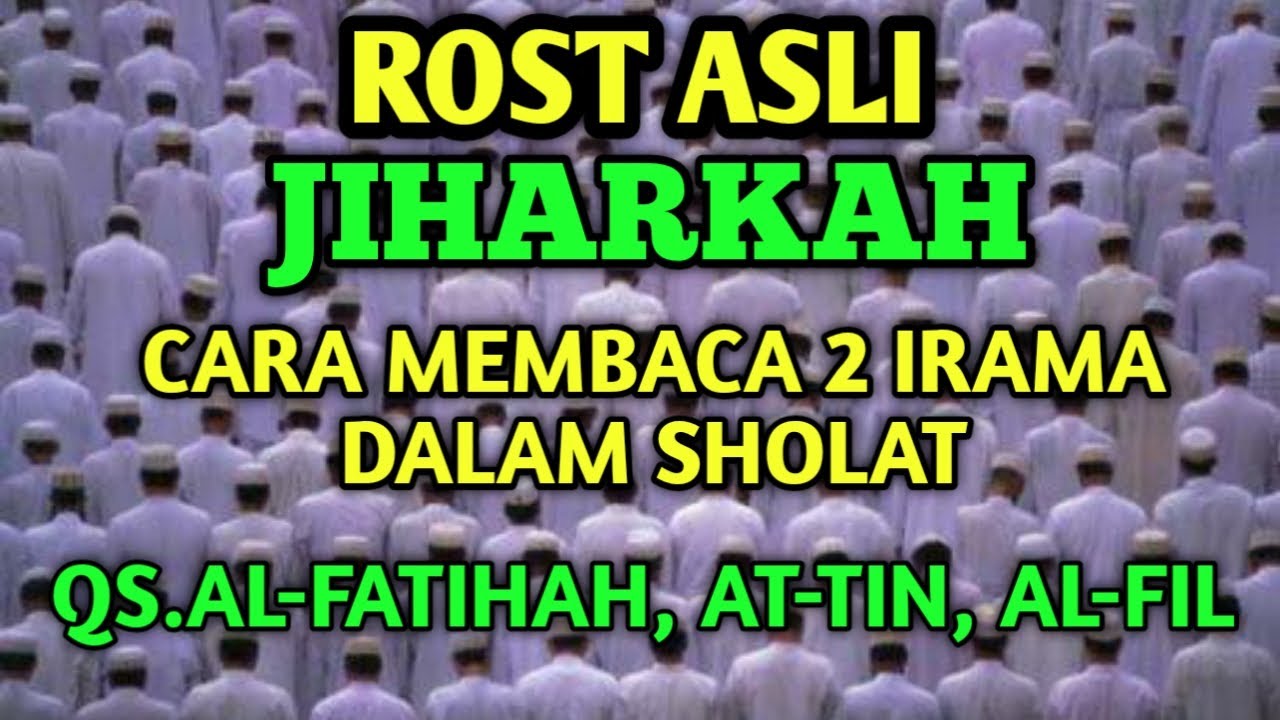 UNTUK IMAM SHOLAT MARI BELAJAR IRAMA ROST ASLI DAN JIHARKAH SURAH AL