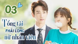 Tổng Tài Bá Đạo Phải Lòng Nữ Nhân Viên - Phần 3 | CHÀNG TRAI CUỒNG SẠCH SẼ THÂN YÊU CỦA TÔI