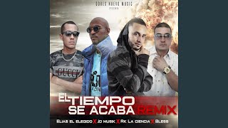 El Tiempo Se Acaba Remix (Remix) (feat. Jd Musik, Rk la Ciencia & Bless) - Elias el Elegido