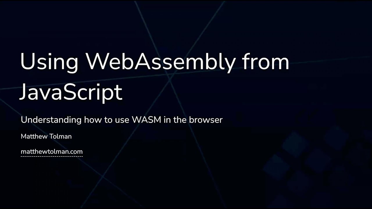 Using Web Assembly from JavaScript by Matthew Tolman - UtahJS SLC June ...