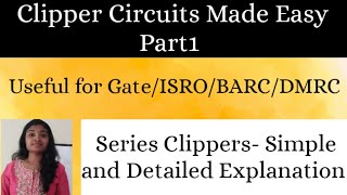 Clipper Circuits Basics and Explanation Part1|ISRO |Gate|BARC|DMRC Preparation