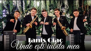 Ianis Ciac - Unde ești iubita mea