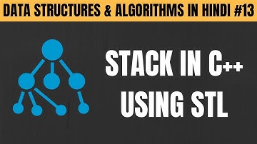 Stack in C++ Using STL in Hindi - Tutorial #13