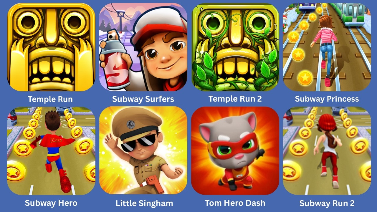 Temple Run,Subway Surfers,Temple Run 2,Subway Princess,Subway Hero Run,Little Singham,Tom Hero Dash