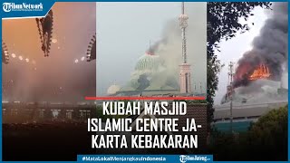 Kubah Masjid Islamic Centre Jakarta Utara Kebakaran, 10 Mobil Pemadam Dikerahkan