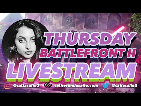 THURSDAY PRE-BAD BATCH BATTLEFRONT II LIVESTREAM :)