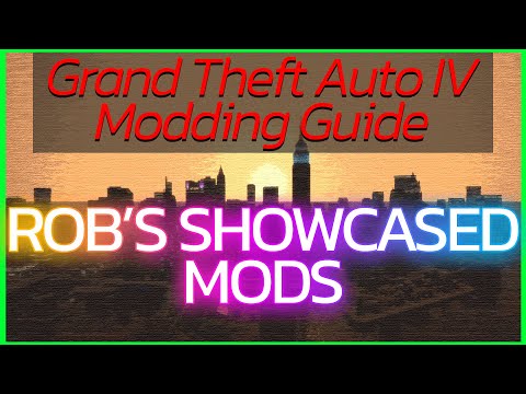Rob&rsquo;s Showcased Mods (GTA IV Modding Series Special)