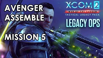 XCOM 2 - Avenger Assemble - Mission 5 Gameplay - Tactical Legacy Pack