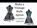 Make a Vintage style apron, no pattern required