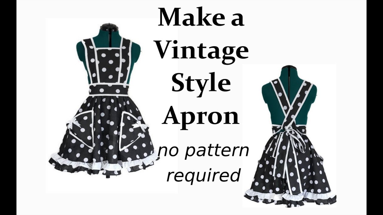 Make a Vintage style apron, no pattern required 