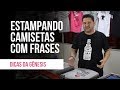 #78 - Como estampar camisetas com frases! (Serigrafia, Silk Screen, Estampas)