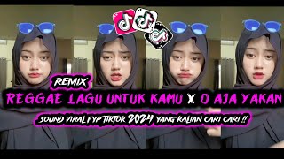Download lagu REGGAE LAGU UNTUK KAMU X O AJA YAKAN REMIX SLOWED&REVERB || SOUND VIRAL TIKTOK 2024‼️