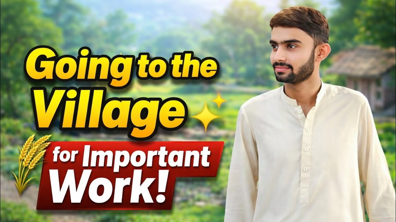 Going to the Village for Important Work🫀😞❤️