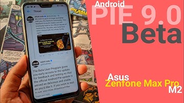 Android Pie 9.0 BETA Program for Asus Zenfone Max Pro M2